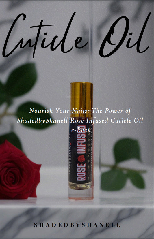 E-BOOK | Nourish Your Nails: The Power of ShadedbyShanell Rose Infused Cuticle Oil E-Book ShadedbyShanell