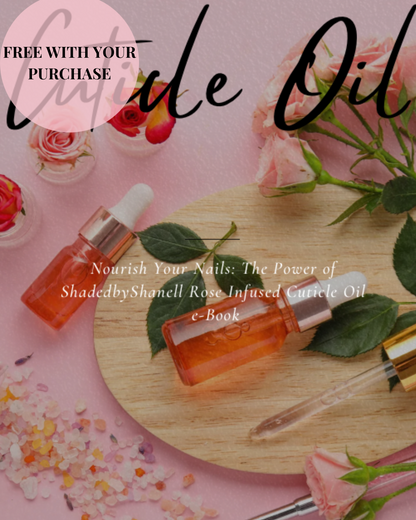 ShadedbyShanell Essential Rose Infused Cuticle Oil